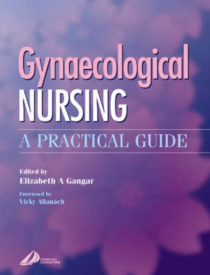 Gynaecological Nursing: A Practical Guide (Hardback)