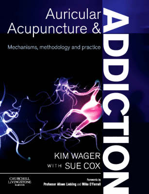 Auricular Acupuncture and Addiction: Mechanisms, Methodology and Practice (Paperback)