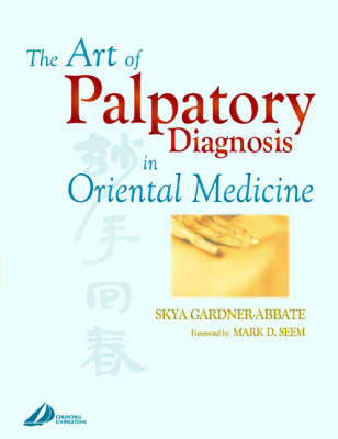 The Art of Palpatory Diagnosis in Oriental Medicine (Hardback)
