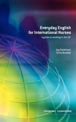 Everyday English for International Nurses: A Guide to Working in the UK (Paperback)