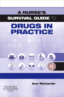 A Nurse's Survival Guide to Drugs in Practice - A Nurse's Survival Guide (Paperback)