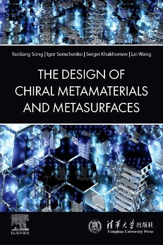 The Design of Chiral Metamaterials and Metasurfaces by Yaoliang Song ...