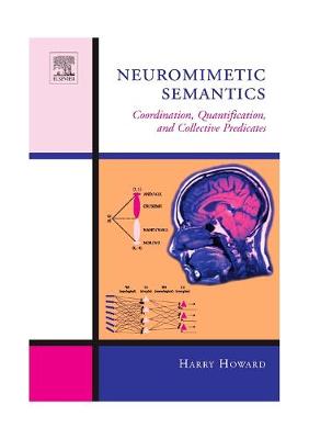 Neuromimetic Semantics: Coordination, quantification, and collective predicates (Hardback)