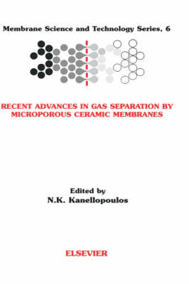 Recent Advances in Gas Separation by Microporous Ceramic Membranes: Volume 6 - Membrane Science and Technology (Hardback)