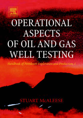 Operational Aspects of Oil and Gas Well Testing: Volume 1 - Handbook of Petroleum Exploration & Production (Hardback)