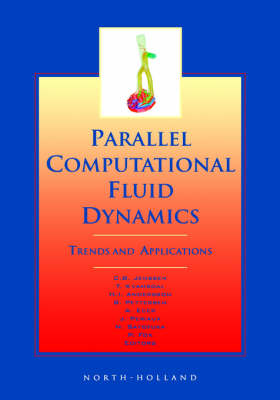 Parallel Computational Fluid Dynamics 2000: Trends and Applications (Hardback)