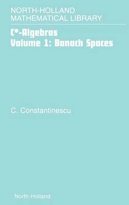 Banach Spaces: Volume 1 - C* -Algebras (Hardback)