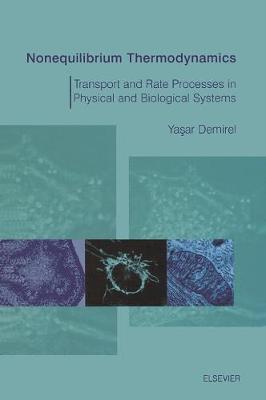Nonequilibrium Thermodynamics: Transport and Rate Processes in Physical & Biological Systems (Hardback)