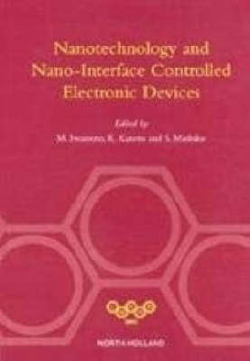 NANOTECHNOLOGY AND NANO-INTERFACE CONTROLLED ELECTRONIC DEVICES (Hardback)