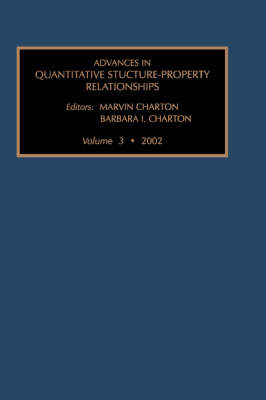 Advances in Quantative Structure - Property Relationships: Volume 3 - Advances in Quantative Structure - Property Relationships (Hardback)