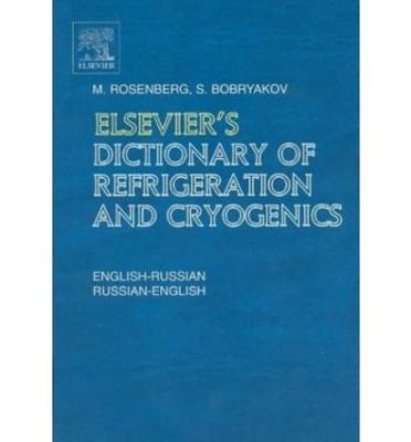 Elsevier's Dictionary of Refrigeration and Cryogenics: English-Russian and Russian-English (Hardback)