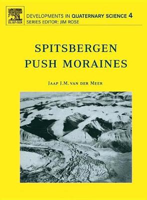Spitsbergen Push Moraines: Spitsbergen Push Moraines Including a Translation of K. Gripp: "Glaciologische und Geologische Ergebnisse der Hamburgischen Spitzbergen- Expedition 1927" Volume 4 - Developments in Quaternary Science (Hardback)