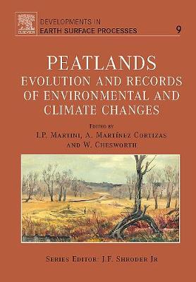Peatlands: Volume 9: Evolution and Records of Environmental and Climate Changes - Developments in Earth Surface Processes (Hardback)
