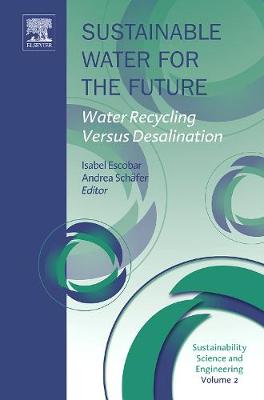 Cover Sustainable Water for the Future: Volume 2: Water Recycling versus Desalination - Sustainability Science and Engineering