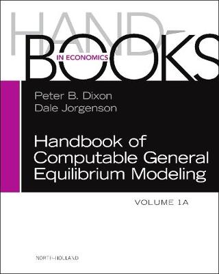 Handbook of Computable General Equilibrium Modeling: Volume 1A (Hardback)