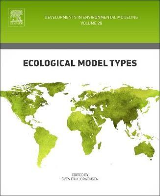 Ecological Model Types: Volume 28 - Developments in Environmental Modelling (Hardback)