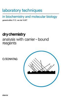 Dry Chemistry: Volume 25: Analysis with Carrier-bound Reagents - Laboratory Techniques in Biochemistry and Molecular Biology (Paperback)