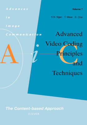Advanced Video Coding: Principles and Techniques: Volume 7: The Content-based Approach - Advances in Image Communication (Hardback)