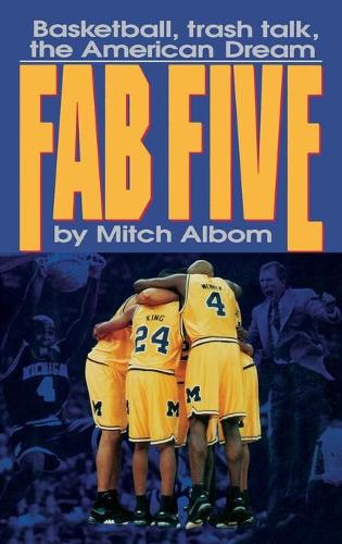 The Fab Five: Basketball Trash Talk the American Dream (Hardback)