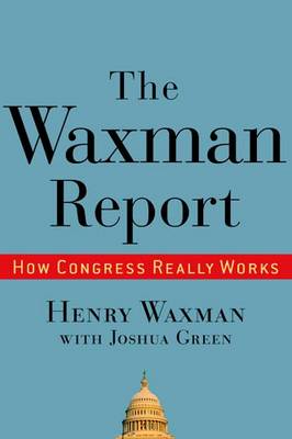 The Waxman Report: How Congress Really Works (Hardback)