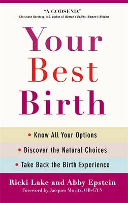 Your Best Birth: Know All Your Options, Discover the Natural Choices and Take Back the Birth Experience (Paperback)