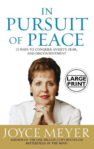 In Pursuit of Peace: 21 Ways to Conquer Anxiety, Fear, and Discontentment (Hardback)