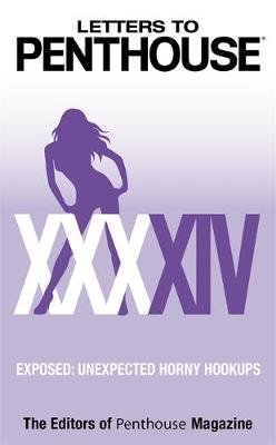 Letters to Penthouse XXXXIV: Exposed: Unexpected Horny Hookups - Letters to Penthouse (Paperback)