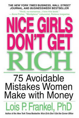Nice Girls Don't Get Rich: 75 Unavoidable Mistakes Women Make with Money (Paperback)