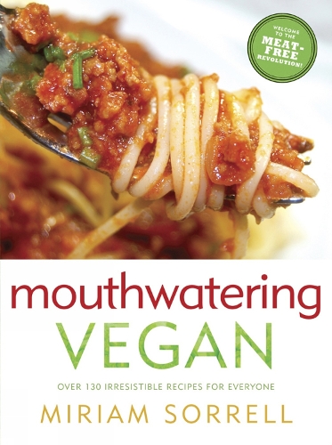 Mouthwatering Vegan: Over 130 Irresistible Recipes for Everyone (Paperback)