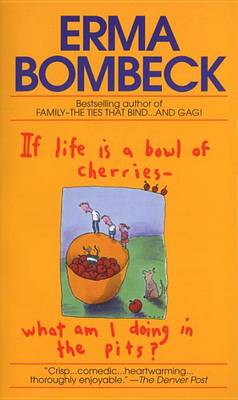 If Life is a Bowl of Cherries, What am I Doing in the Pits? (Paperback)