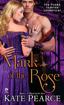 Mark Of The Rose: The Tudor Vampire Chronicles (Paperback)