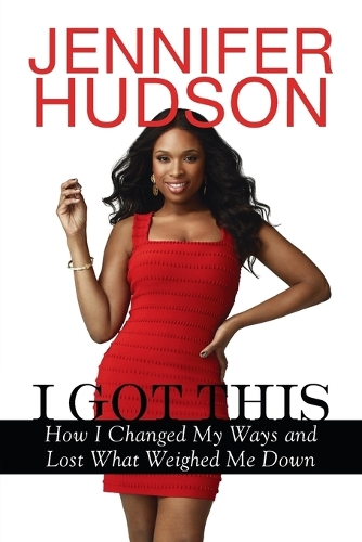 I Got This: How I Changed My Ways and Lost What Weighed Me Down (Paperback)