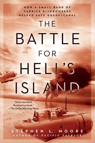 The Battle For Hell's Island: How a Small Band of Carrier Dive-Bombers Helped Save Guadalcanal (Paperback)