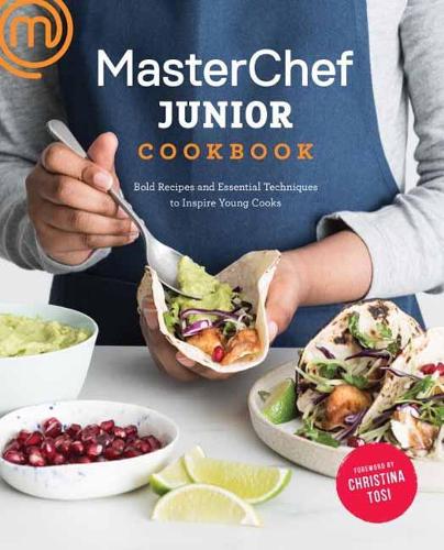MasterChef Junior Cookbook: Bold Recipes and Essential Techniques to Inspire Young Cooks (Paperback)