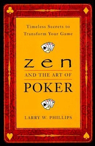 Zen And The Art Of Poker: Timeless Secrets to Transform Your Game (Paperback)