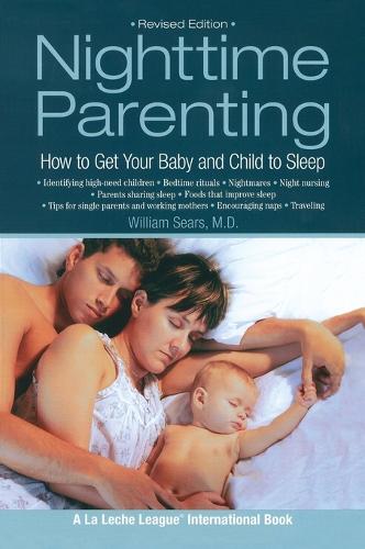Nighttime Parenting: How to Get Your Baby and Child to Sleep (Paperback)