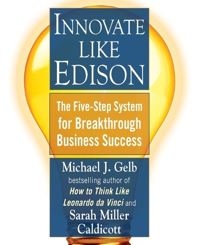 Innovate Like Edison: The Five-Step System for Breakthrough Business Success (Paperback)