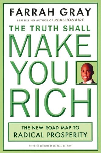 Truth Shall Make You Rich: The New Road Map to Radical Prosperity (Paperback)