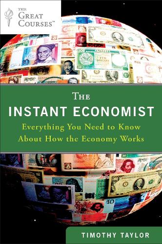 The Instant Economist: Everything You Need to Know About How the Economy Works (Paperback)