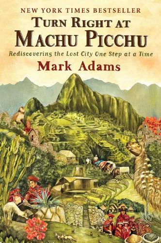 Turn Right At Machu Picchu: Rediscovering the Lost City One Step at a Time (Paperback)