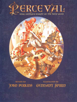 Perceval: King Arthur's Knight of the Holy Grail (Hardback)