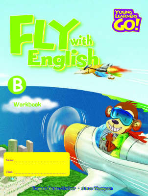 Fly with English: Young Learners Go - Fly With English B Workbook Workbook B (Board book)