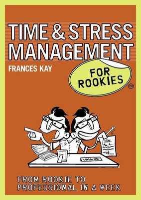 Time and Stress Management for Rookies - For Rookies (Paperback)