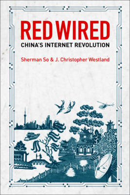 Red Wired: China's Internet Revolution (Paperback)