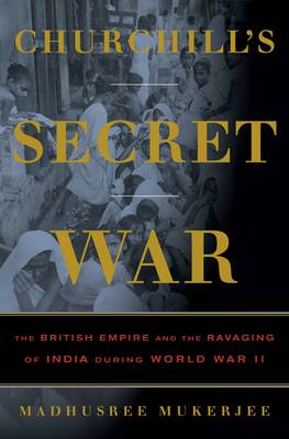 Churchill's Secret War by Madhusree Mukerjee | Waterstones