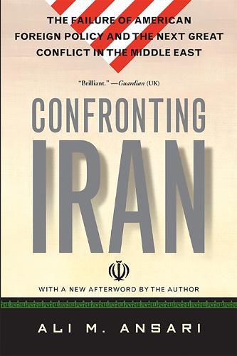 Confronting Iran: The Failure of American Foreign Policy and the Next Great Crisis in the Middle East (Paperback)