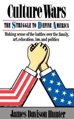 Culture Wars: The Struggle To Control The Family, Art, Education, Law, And Politics In America (Paperback)