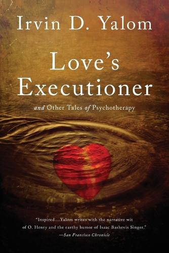 Love's Executioner: & Other Tales of Psychotherapy (Paperback)