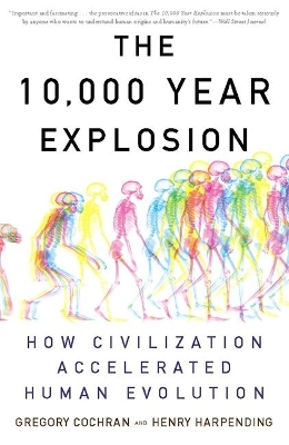 The 10,000 Year Explosion: How Civilization Accelerated Human Evolution (Paperback)