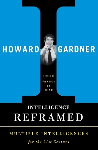 Intelligence Reframed: Multiple Intelligences for the 21st Century (Paperback)